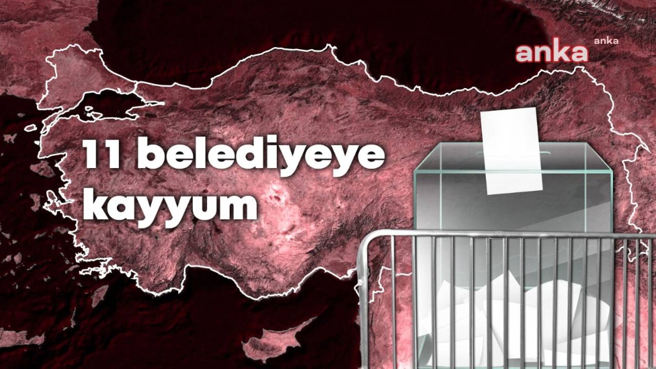 31 Mart 2024 Yerel Seçimlerinden Bu Yana 11 Belediyeye Kayyum Atandı