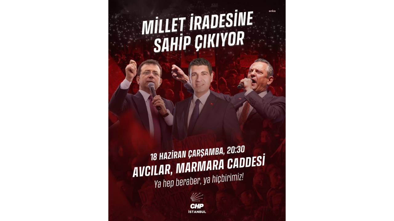 Chp’nin, “Millet İradesine Sahip Çıkıyor” Mitinglerinin Dokuzuncusu Avcılar’da Düzenlenecek