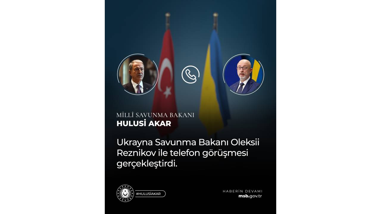 Bakan Akar, Ukrayna Savunma Bakanı Reznikov ile görüştü