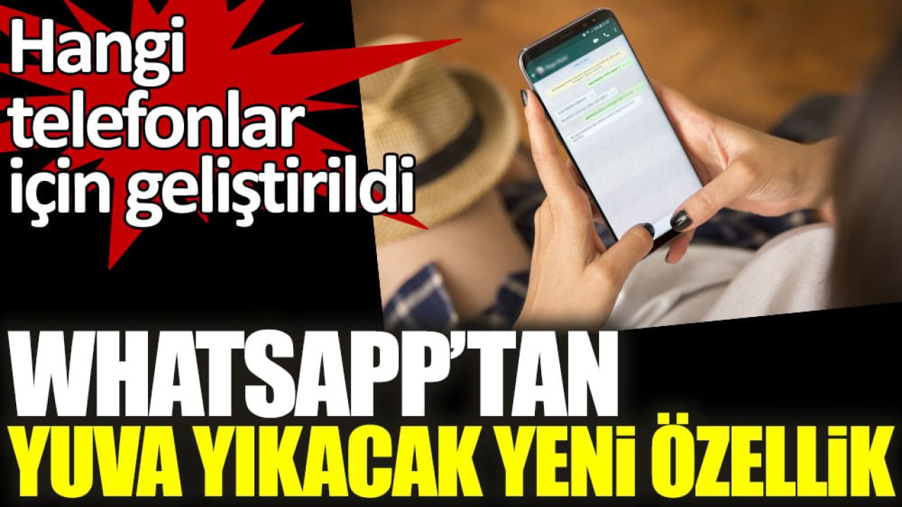 Şimdiden tartışma konusu oldu.. WhatsApp'a gelen bu özellik çok yuva yıkar
