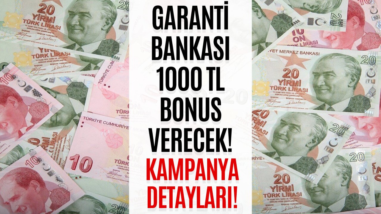 Kaçıran üzülür! Garanti Bankası'ndan 1000 TL'lik bonus! Son tarihte açıklandı