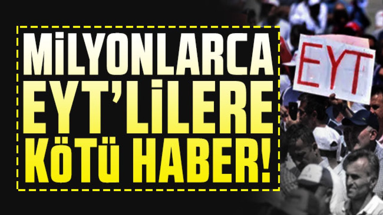 EYT'de kötü haber geldi. Emekli sayısı yarı yarıya düşebilir