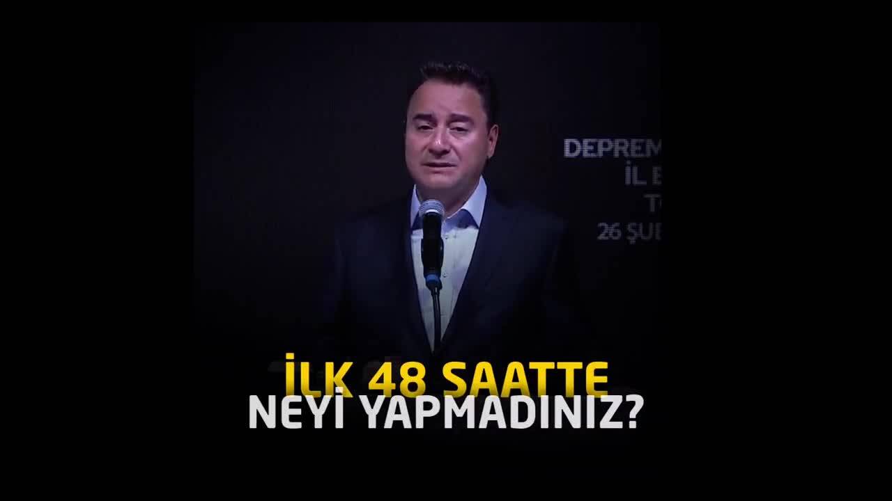 Babacan: İlk 48 Saatteki İhmaliniz Yüzünden Kaç Can Kaybettik