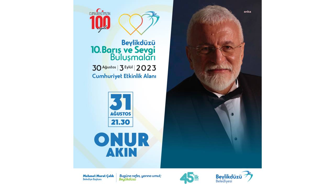 Beylikdüzü'nde 10.barış Ve Sevgi Buluşmaları, 2. Gününde Onur Akın’ı Konuk Edecek
